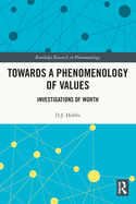 Towards a Phenomenology of Values: Investigations of Worth