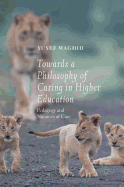 Towards a Philosophy of Caring in Higher Education: Pedagogy and Nuances of Care