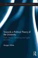 Towards a Political Theory of the University: Public reason, democracy and higher education