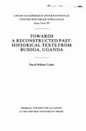 Towards a Reconstructed Past: Historical Texts from Busoga, Uganda