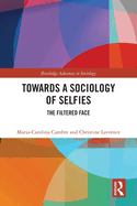 Towards a Sociology of Selfies: The Filtered Face