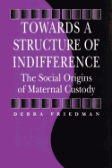 Towards a Structure of Indifference: The Social Origins of Maternal Custody