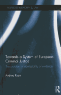 Towards a System of European Criminal Justice: The Problem of Admissibility of Evidence