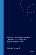 Towards a Transcultural Future: Literature and Society in a 'Post'-Colonial World 2