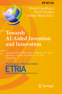 Towards AI-Aided Invention and Innovation: 23rd International TRIZ Future Conference, TFC 2023, Offenburg, Germany, September 12-14, 2023, Proceedings