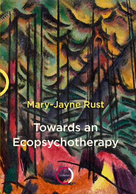 Towards an Ecopsychotherapy - Rust, Mary-Jayne
