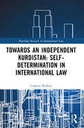 Towards an Independent Kurdistan: Self-Determination in International Law