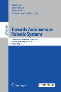 Towards Autonomous Robotic Systems: 18th Annual Conference, Taros 2017, Guildford, UK, July 19-21, 2017, Proceedings
