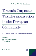 Towards Corporate Tax Harmonization in the European Community, An Institutional and Procedural Analysis