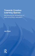 Towards Creative Learning Spaces: Re-thinking the Architecture of Post-Compulsory Education