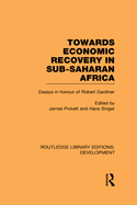 Towards Economic Recovery in Sub-Saharan Africa: Essays in Honour of Robert Gardiner