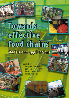 Towards effective food chains: Models and applications - Trienekens, Jacques (Editor), and Top, Jan (Editor), and Vorst, Jack van der (Editor)