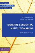 Towards Gendering Institutionalism: Equality in Europe