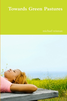 Towards Green Pastures - reisman, michael