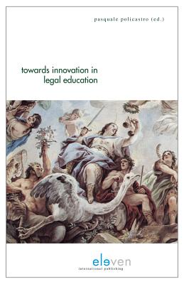 Towards Innovation in Legal Education - Policastro, Pasquale (Editor)