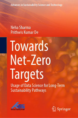 Towards Net-Zero Targets: Usage of Data Science for Long-Term Sustainability Pathways - Sharma, Neha, and De, Prithwis Kumar