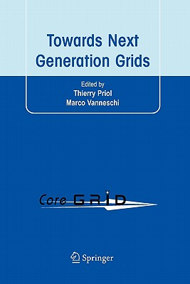 Towards Next Generation Grids: Proceedings of the Coregrid Symposium 2007 - Priol, Thierry (Editor), and Vanneschi, Marco (Editor)