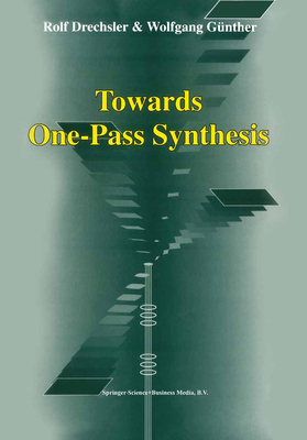 Towards One-Pass Synthesis - Drechsler, Rolf, and Gnther, Wolfgang