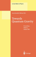Towards Quantum Gravity: Proceedings of the XXXV International Winter School on Theoretical Physics Held in Polanica, Poland, 2-11 February 1999