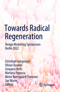 Towards Radical Regeneration: Design Modelling Symposium Berlin 2022