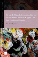 Towards Shared Accountability in International Human Rights Law: Law, Procedures and Principles