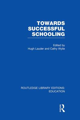 Towards Successful Schooling (RLE Edu L Sociology of Education) - Lauder, Hugh (Editor), and Wylie, Cathy (Editor)