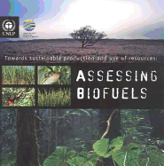 Towards Sustainable Production and Use of Resources: Assessing Biofuels (Includes CD-ROM)