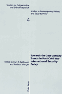 Towards the 21st Century: Trends in Post-Cold War International Security Policy