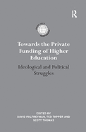 Towards the Private Funding of Higher Education: Ideological and Political Struggles