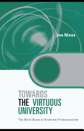 Towards the Virtuous University: The Moral Bases of Academic Practice