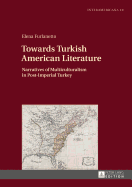 Towards Turkish American Literature: Narratives of Multiculturalism in Post-Imperial Turkey