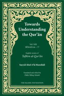 Towards Understanding the Qur'an (Tafhim al-Qur'an) Volume 13: Surah 13 (Al-Tahrim) to Surah 77 (Al-Mursalat)