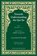Towards Understanding the Qur'an (Tafhim al-Qur'an) Volume 4: Surah 10 (Yunus) to Surah 16 (Al-Nahl)