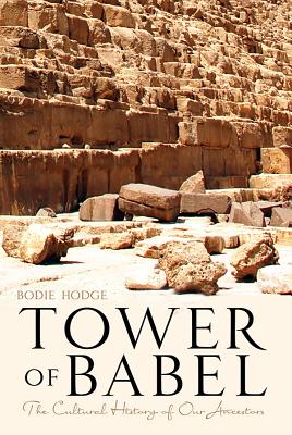 Tower of Babel: The Cultural History of Our Ancestors - Hodge, Bodie