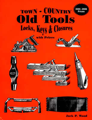 Town-Country Old Tools: Locks, Keys & Closures with Prices - Wood, Jack P