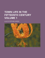 Town Life in the Fifteenth Century Volume 1