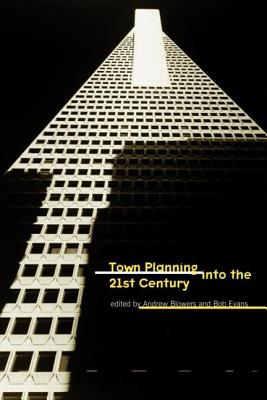 Town Planning into the 21st Century - Blowers, Andy (Editor), and Evans, Bob (Editor)