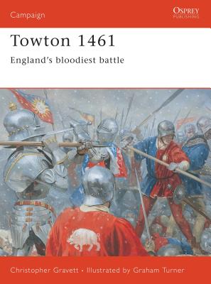 Towton 1461: England's Bloodiest Battle - Gravett, Christopher