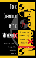 Toxic Chemicals in the Workplace: A Manager's Guide to Recognition, Evaluation, and Control