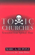 Toxic Churches: Restoration from Spiritual Abuse