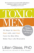Toxic Men: 10 Ways to Identify, Deal with, and Heal from the Men Who Make Your Life Miserable