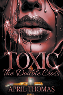 Toxic: The Double Cross