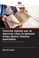 Toxicit induite par le mercure chez le poisson d'eau douce Channa punctatus