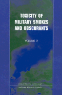 Toxicity of Military Smokes and Obscurants: Volume 2 - National Research Council, and Division on Earth and Life Studies, and Commission on Life Sciences