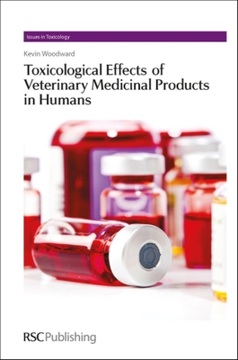 Toxicological Effects of Veterinary Medicinal Products in Humans: Complete Set - Woodward, Kevin