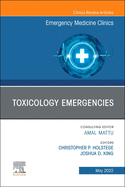 Toxicology Emergencies, an Issue of Emergency Medicine Clinics of North America: Volume 40-2