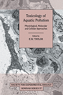 Toxicology of Aquatic Pollution: Physiological, Molecular and Cellular Approaches