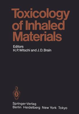 Toxicology of Inhaled Materials: General Principles of Inhalation Toxicology - Witschi, H P (Editor), and Adamson, I y R (Contributions by), and Brain, J D (Editor)