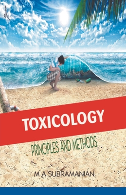 Toxicology: Principles and methods - Subramanian, M a