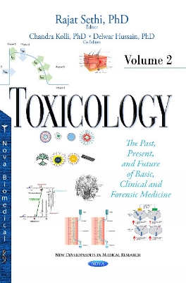 Toxicology: The Past, Present, & Future of Basic, Clinical & Forensic Medicine -- Volume 2 - Sethi, Rajat (Editor), and Kolli, Chandra (Editor), and Hussain, Delwar (Editor)